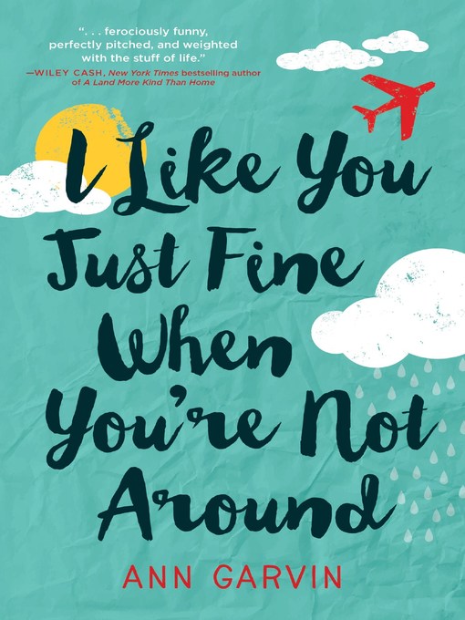 Title details for I Like You Just Fine When You're Not Around by Ann Garvin - Wait list